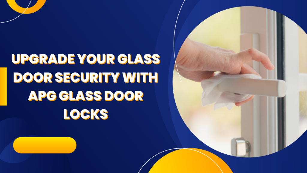 apg glass door locks - alpha locksmith london